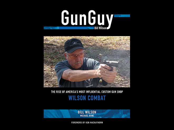 Bill Wilson, Bill Wilson book, Bill Wilson gun guy, gun guy